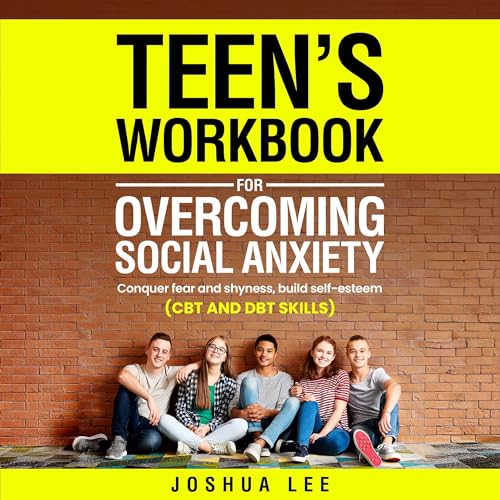 Teen's Workbook for Overcoming Social Anxiety