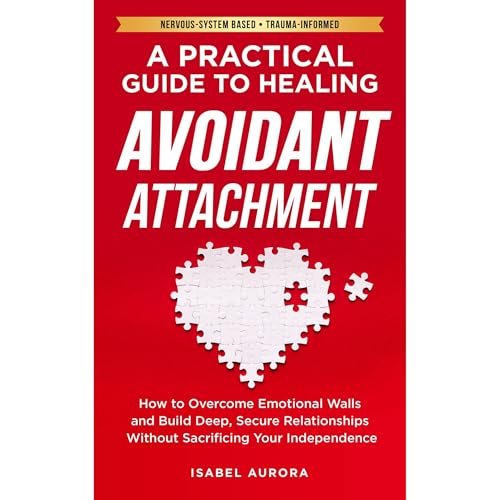 A Practical Guide to Healing Avoidant Attachment by Isabel Aurora