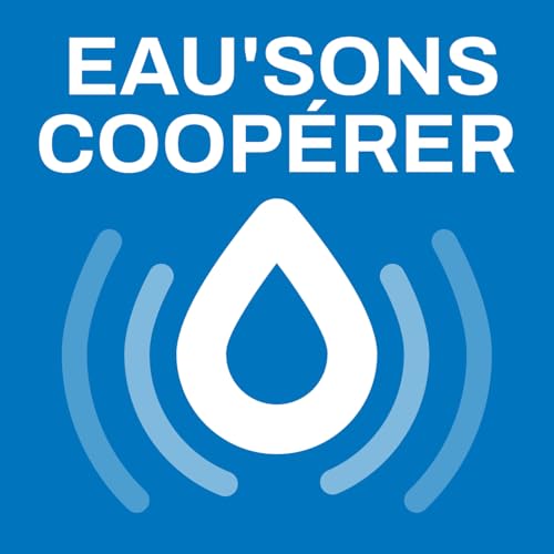Eau’sons coopérer - Ensemble pour l’accès à l’eau et l'assainissement