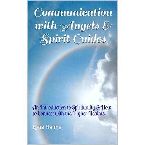 Communication with Angels & Spirit Guides by Nina Haime
