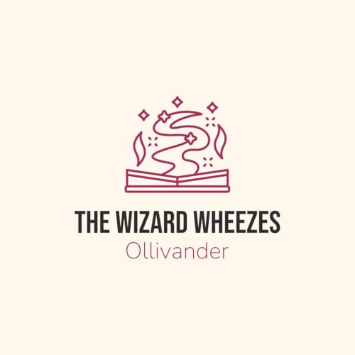 The Wizard Wheezes by OllivandersVoices