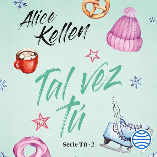 Tal vez tú by Alice Kellen