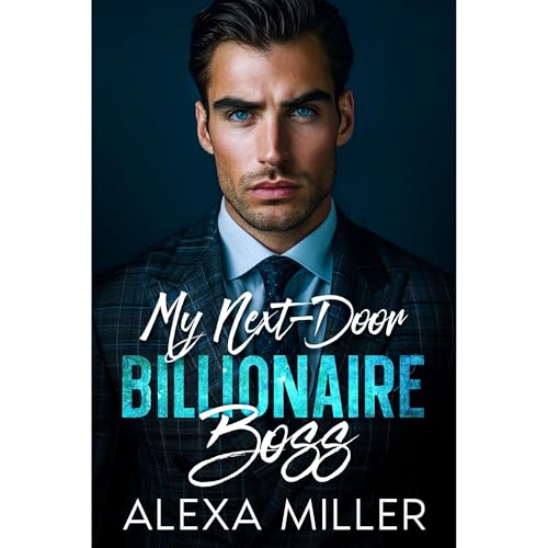 My Next-Door Billionaire Boss by Alexa Miller