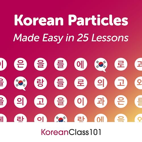 Korean Particles Made Easy in 25 Lessons by Innovative Language Learning LLC