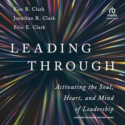 Leading Through by Kim B. Clark