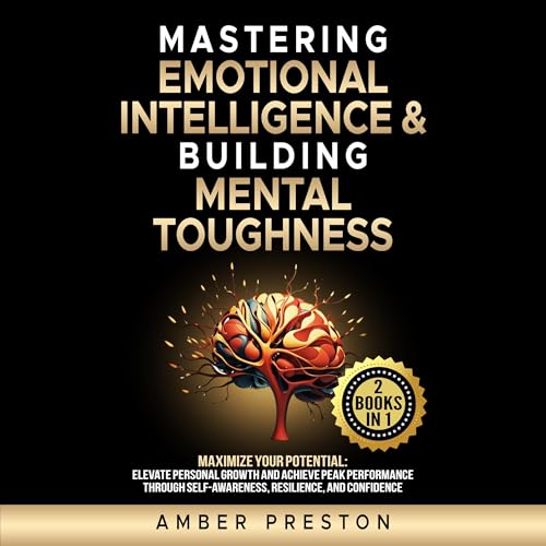 Mastering Emotional Intelligence & Building Mental Toughness: 2 Books-in-1