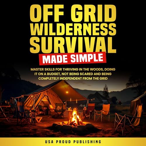Off Grid Wilderness Survival Made Simple