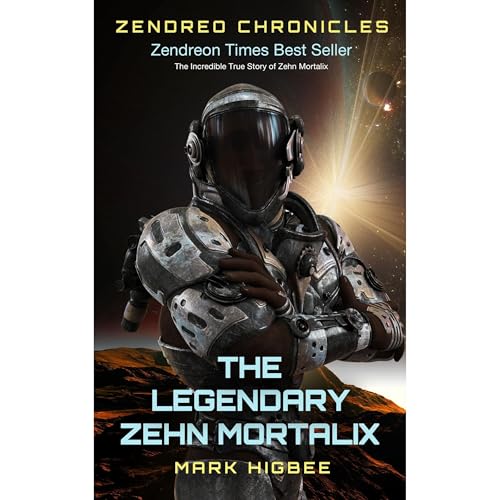 Zendreo Chronicles The Legendary Zehn Mortalix by Mark Higbee