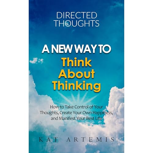 Directed Thoughts A New Way to Think About Thinking by Kat Artemis
