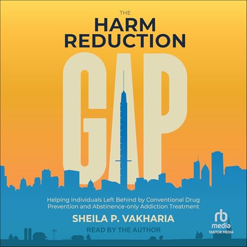 The Harm Reduction Gap by Sheila P. Vakharia