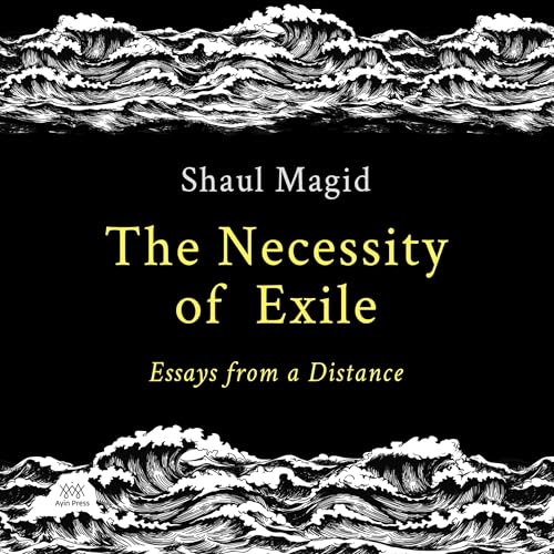 The Necessity of Exile by Shaul Magid