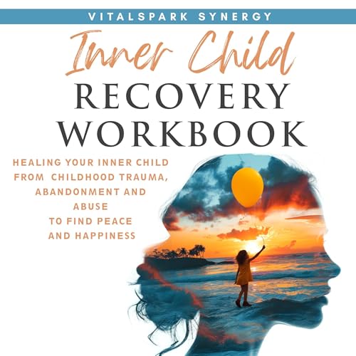 Inner Child Recovery Workbook by VitalSpark Synergy