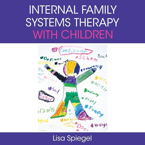 Internal Family Systems Therapy with Children (1st Edition) by Lisa Spiegel