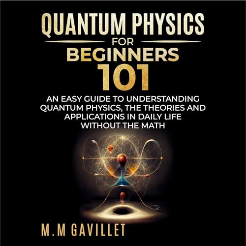 Quantum Physics for Beginners 101 by M. M. Gavillet