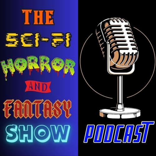 The Sci-Fi Horror and Fantasy Show Podcast by Podcase Host RD