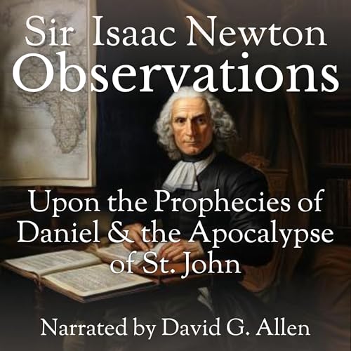 Observations Upon the Prophecies of Daniel and the Apocalypse of Saint John (Translated)