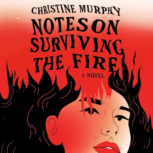 Notes on Surviving the Fire by Christine Murphy