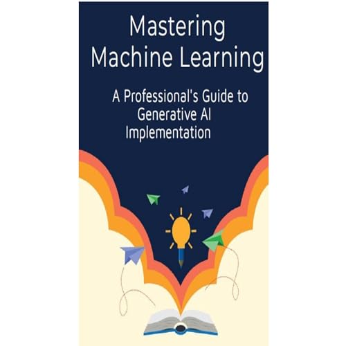 Mastering Machine Learning by SHANTHI KUMAR VEMULAPALLI