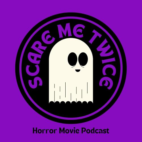 Scare Me Twice: Horror Movie Podcast by Scare Me Twice Horror Movie Podcast