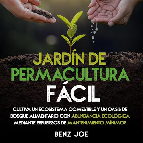 Jardín de Permacultura Fácil [Easy Permaculture Garden]
