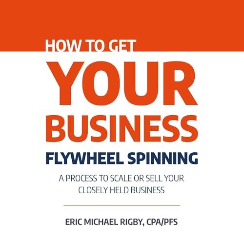 How to Get Your Business Flywheel Spinning by Eric Rigby