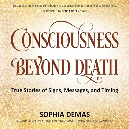 Consciousness Beyond Death by Sophia Demas