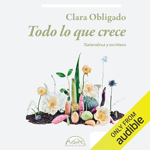 Todo lo Que Crece [Everything That Grows] by Clara Obligado