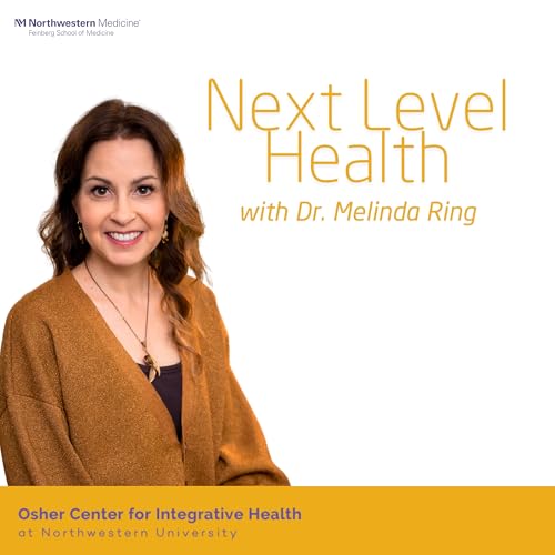 Next Level Health with Dr. Melinda Ring by The Osher Center for Integrative Health at Northwestern University
