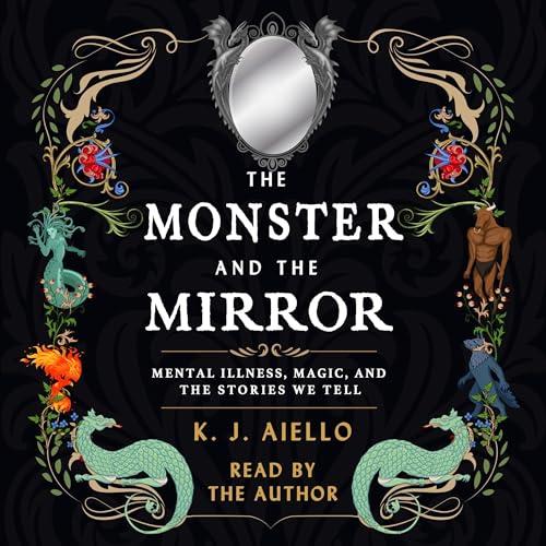 The Monster and the Mirror by K.J. Aiello