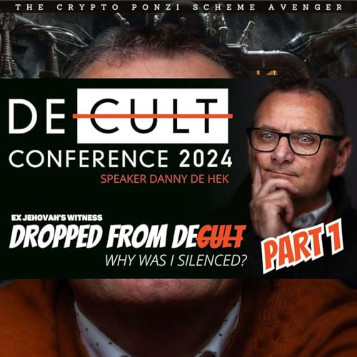 DECULT CONFERENCE 2024: Why Was EX-Jehovah's Witness Danny de Hek Silenced and Dropped? #DECULT by Unknown