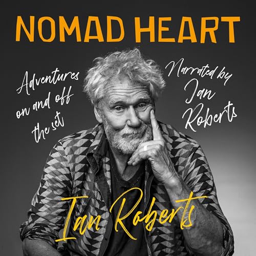 Nomad Heart: Adventures on and off the Set by Ian Roberts