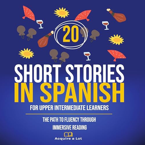 20 Short Stories in Spanish For Upper Intermediate Learners
