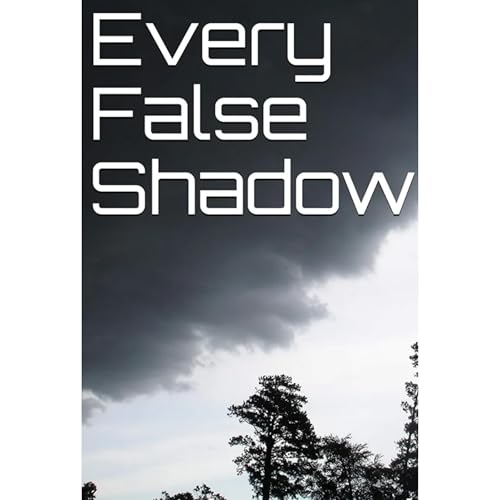 Every False Shadow by Mark Reed ll