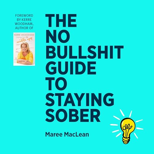 The No Bullshit Guide to Staying Sober
