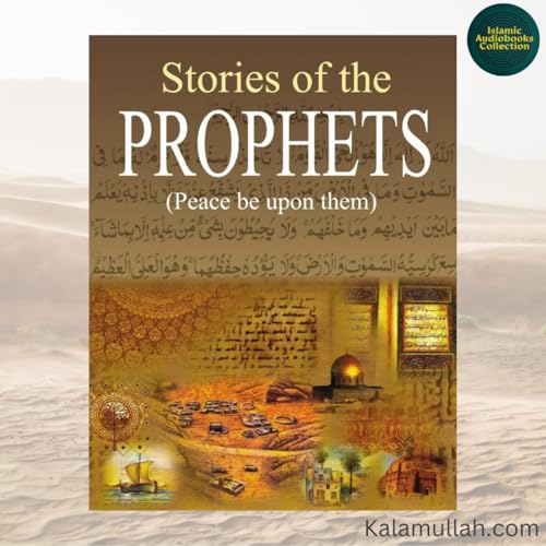 Stories of the Prophets by Ibn Kathir (Islamic Audiobooks Collection) by Islamic AudioBooks Collection 