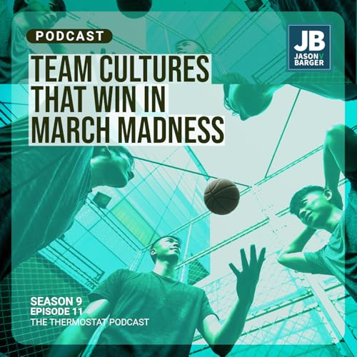 Season 9 Episode 11: Team Cultures That Win March Madness by Unknown
