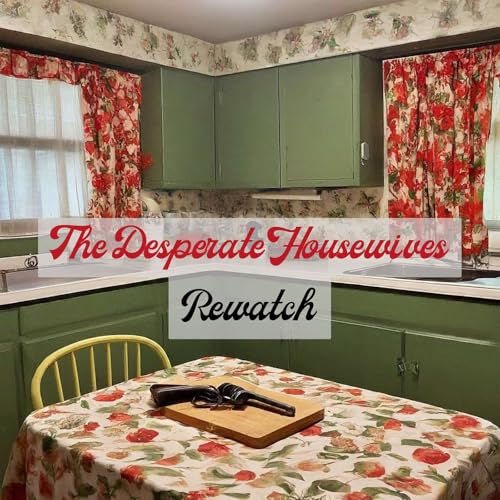 The Desperate Housewives Rewatch by Bethan and Jonny
