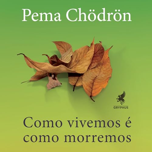 Como vivemos é como morremos by Pema Chödrön