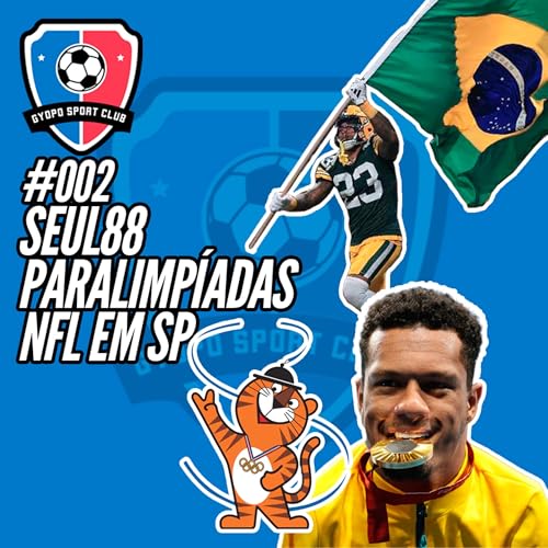 GYOPO SPORT CLUB #02 - SEUL88, PARALIMPIADAS E NFL EM SÃO PAULO! by Unknown