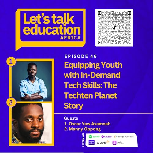 S02E46 EDTECH SERIES// Equipping Youth with In-Demand Tech Skills: The Techten Planet Story by Unknown