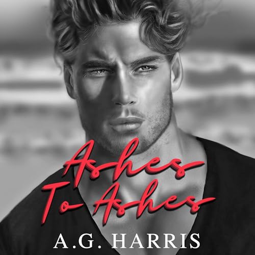 Ashes to Ashes by A.G. Harris
