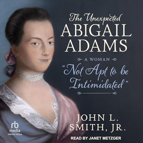 The Unexpected Abigail Adams