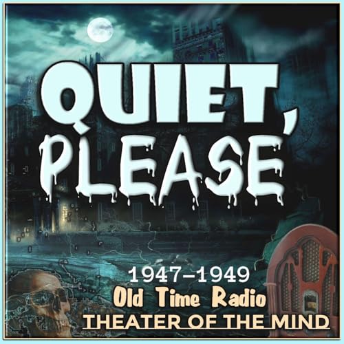 Quiet, Please - Old Time Radio Horror by theaterofthemind-otr.com