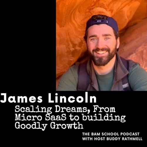Scaling Dreams, From Micro SaaS to building Goodly Growth with Jame Lincoln by Unknown