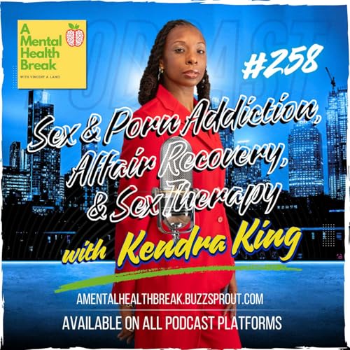 #258: Sex & Porn Addiction, Affair Recovery, and Sex Therapy with Kendra King by Unknown
