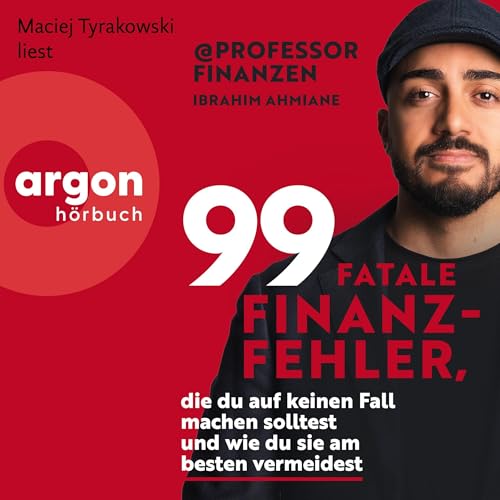 99 fatale Finanzfehler, die du auf keinen Fall machen solltest und wie du sie am besten vermeidest by Ibrahim Ahmiane