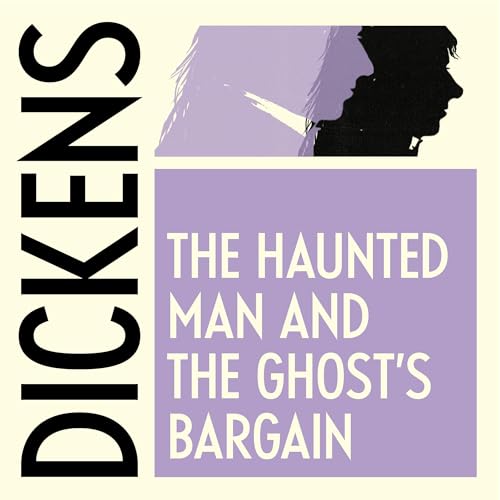 The Haunted Man and the Ghost's Bargain by Charles Dickens