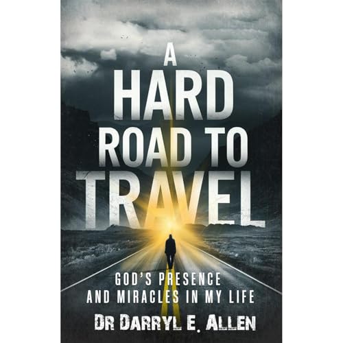 A Hard Road to Travel by Dr. Darryl E. Allen