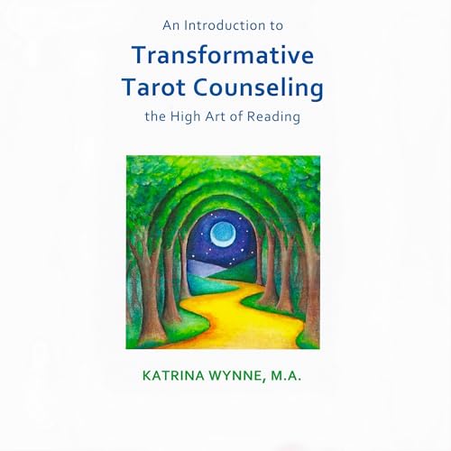 An Introduction to Transformative Tarot Counseling by Katrina Wynne