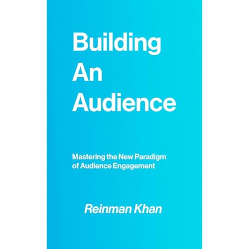 Building An Audience by Reinman Khan